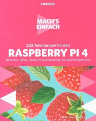 Carte Mach's einfach: 222 Anleitungen für den Raspberry Pi 4 Christian Immler