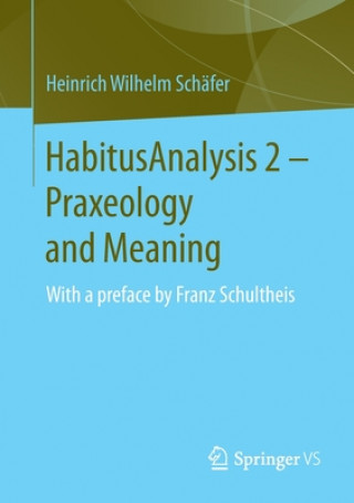 Knjiga HabitusAnalysis 2 - Praxeology and Meaning Heinrich Wilhelm Schäfer
