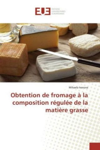 Knjiga Obtention de fromage à la composition régulée de la matière grasse Mihaela Ivanova