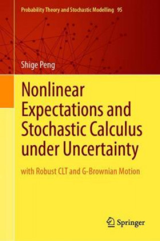 Knjiga Nonlinear Expectations and Stochastic Calculus under Uncertainty Shige Peng