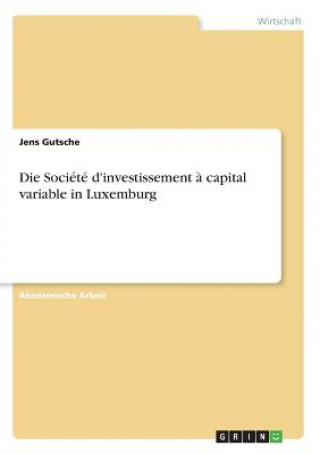 Βιβλίο Die Société d'investissement à capital variable in Luxemburg Jens Gutsche