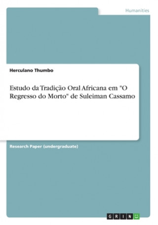 Book Estudo da Tradiç?o Oral Africana em "O Regresso do Morto" de Suleiman Cassamo Herculano Thumbo