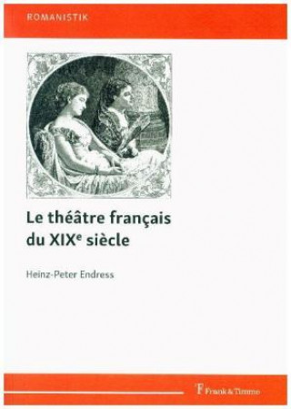 Книга Le théâtre français du XIXe siècle Heinz-Peter Endress