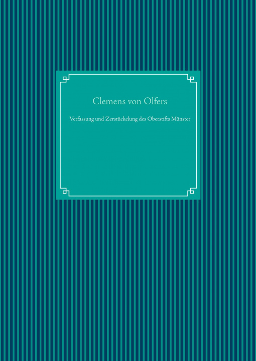 Buch Verfassung und Zerstückelung des Oberstifts Münster Nachdruck Ug