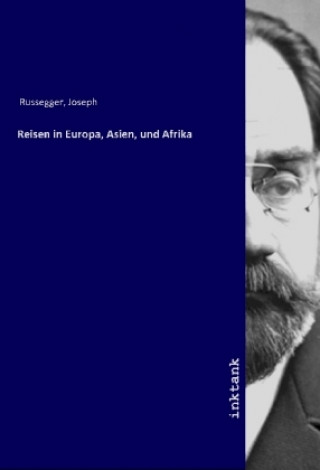 Livre Reisen in Europa, Asien, und Afrika Joseph Russegger