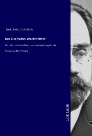 Kniha Der Eisenbahn-Werkmeister Bock