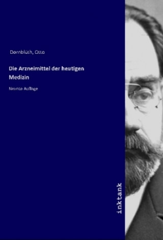 Kniha Die Arzneimittel der heutigen Medizin Otto Dornblüth