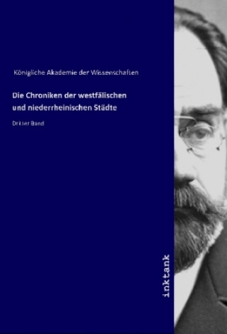 Knjiga Die Chroniken der westfalischen und niederrheinischen Stadte Königliche Akademie der Wissenschaften