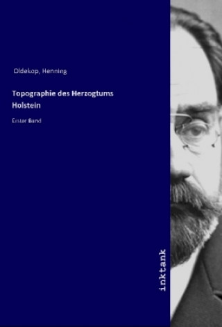 Könyv Topographie des Herzogtums Holstein Henning Oldekop