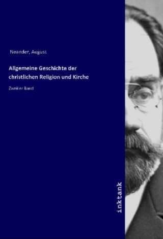 Kniha Allgemeine Geschichte der christlichen Religion und Kirche August Neander