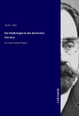 Книга Die Mythologie in der deutschen Literatur Fritz Strich