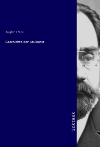 Knjiga Geschichte der Baukunst Franz Kugler