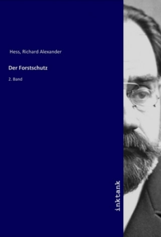 Könyv Der Forstschutz Richard Alexander Hess