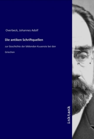 Kniha Die antiken Schriftquellen Johannes Adolf Overbeck