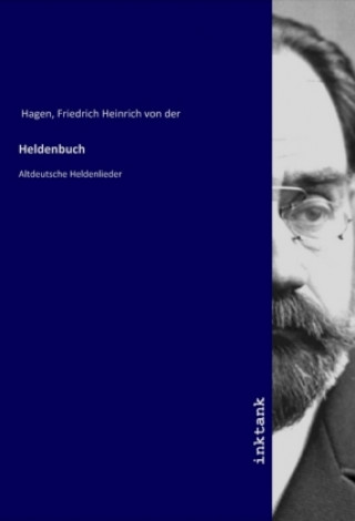 Kniha Heldenbuch Friedrich Heinrich von der Hagen