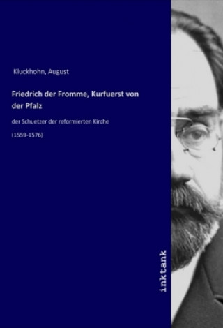 Carte Friedrich der Fromme, Kurfuerst von der Pfalz August Kluckhohn