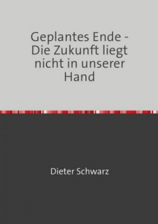Carte Geplantes Ende - Die Zukunft liegt nicht in unserer Hand Dieter Schwarz