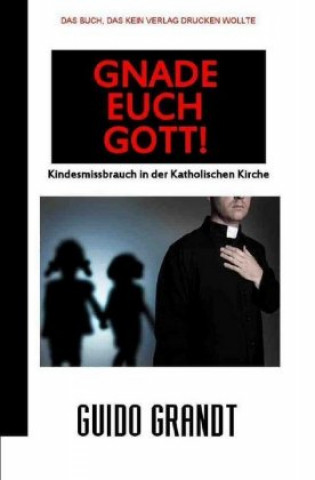 Buch GNADE EUCH GOTT! Guido Grandt