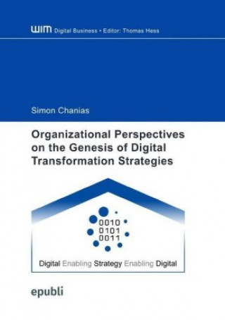 Книга Organizational Perspectives on the Genesis of Digital Transformation Strategies Simon Chanias