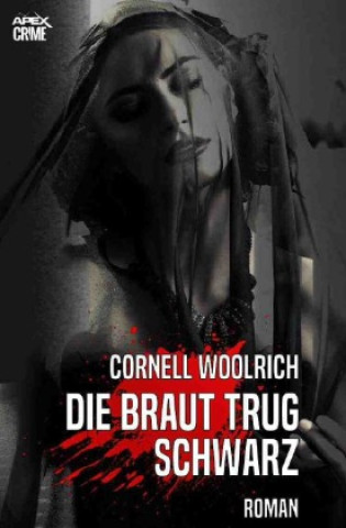 Kniha DIE BRAUT TRUG SCHWARZ Cornell Woolrich