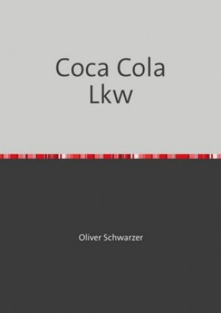 Knjiga Coca Cola Lkw Oliver Schwarzer