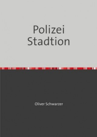Kniha Polizei Stadtion Oliver Schwarzer