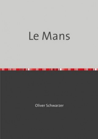 Knjiga Le Mans Oliver Schwarzer
