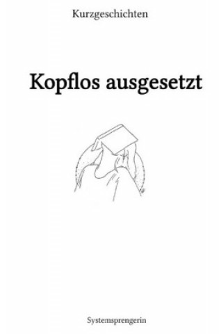 Knjiga Kopflos ausgesetzt Sarah Bido