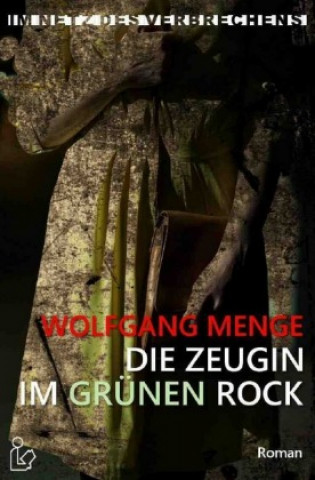 Książka IM NETZ DES VERBRECHENS - DIE ZEUGIN IM GRÜNEN ROCK Wolfgang Menge