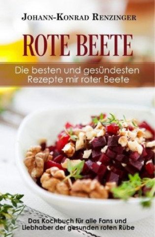 Carte Rote Beete - Die besten und gesündesten Rezepte mir roter Beete Johann-Konrad Renzinger