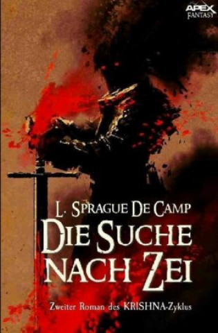 Kniha DIE SUCHE NACH ZEI - Zweiter Roman des KRISHNA-Zyklus L. Sprague De Camp