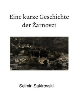 Книга Eine kurze Geschichte der Zarnovci Selmin Sakiri