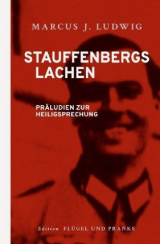 Knjiga Stauffenbergs Lachen Marcus J. Ludwig
