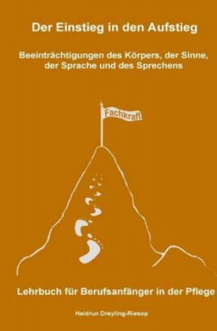 Könyv Der Einstieg in den Aufstieg: Beeinträchtigungen des Körpers, der Sinne, der Sprache und des Sprechens Heidrun Dreyling-Riesop
