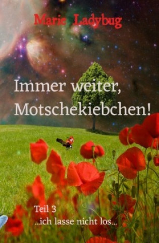 Knjiga Immer weiter Motschekiebchen! Marie Ladybug