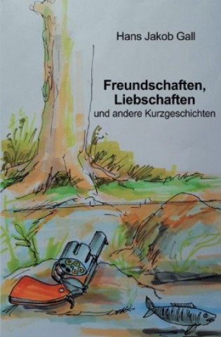 Libro Freundschaften, Liebschaften und andere Kurzgeschichten Hans Jakob Gall