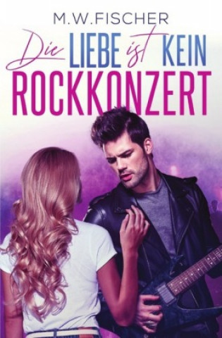 Book Die Liebe ist kein Rockkonzert M. W. Fischer