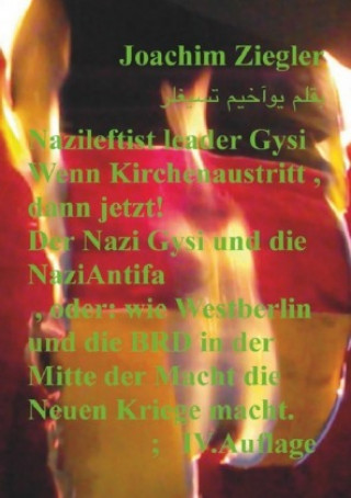 Kniha Nazileftist leader Gysi Wenn Kirchenaustritt , dann jetzt! Der Nazi Gysi und die NaziAntifa , IV.Auflage Joachim Ziegler