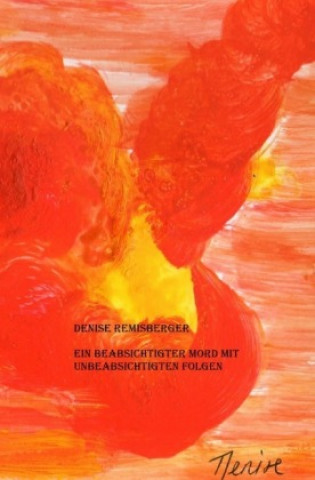 Buch Ein beabsichtigter Mord mit unbeabsichtigten Folgen Denise Remisberger