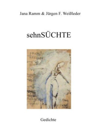 Libro sehnSÜCHTE Jürgen Friedrich Weißleder / Jana Ramm