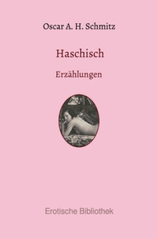 Knjiga Haschisch Oscar Adolf Hermann Schmitz