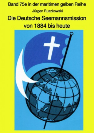 Książka maritime gelbe Reihe bei Jürgen Ruszkowski / Die Deutsche Seemannsmission von 1884 bis heute - geschichtlicher Rückblick Jürgen Ruszkowski