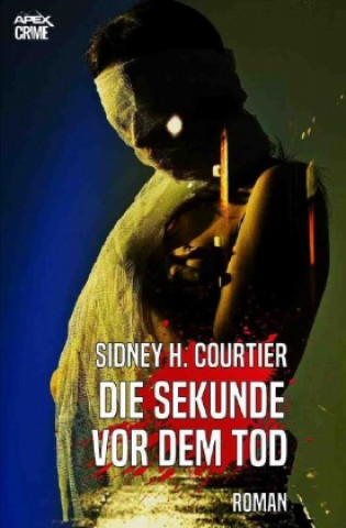 Kniha DIE SEKUNDE VOR DEM TOD Sidney H. Courtier