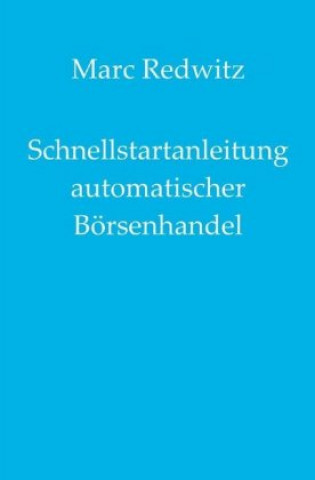 Könyv Schnellstartanleitung automatischer Börsenhandel Marc Redwitz