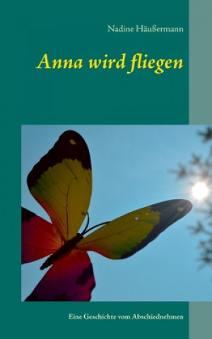 Knjiga Anna wird fliegen Nadine Häußermann