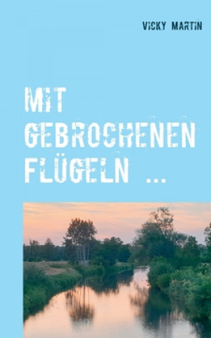 Book mit gebrochenen Flugeln ... Vicky Martin