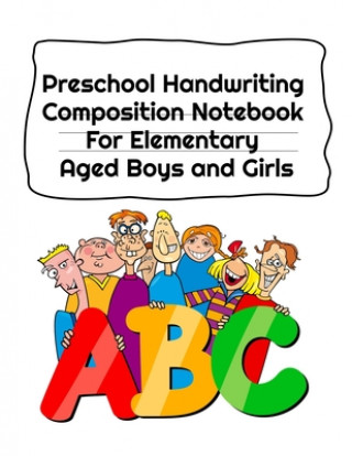 Книга Preschool Handwriting Composition Notebook For Elementary Aged Boys and Girls 