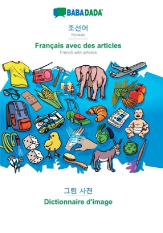 Carte BABADADA, Korean (in Hangul script) - Francais avec des articles, visual dictionary (in Hangul script) - le dictionnaire visuel 