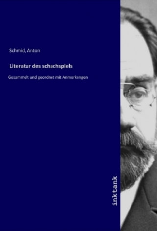 Kniha Literatur des schachspiels Anton Schmid