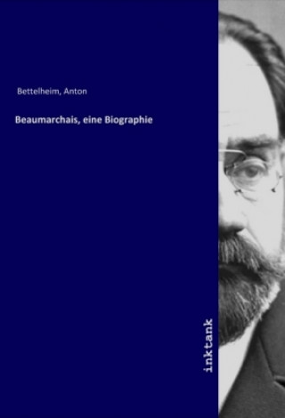 Kniha Beaumarchais, eine Biographie Anton Bettelheim